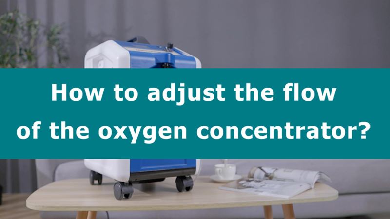 How to adjust the flow of the oxygen concentrator