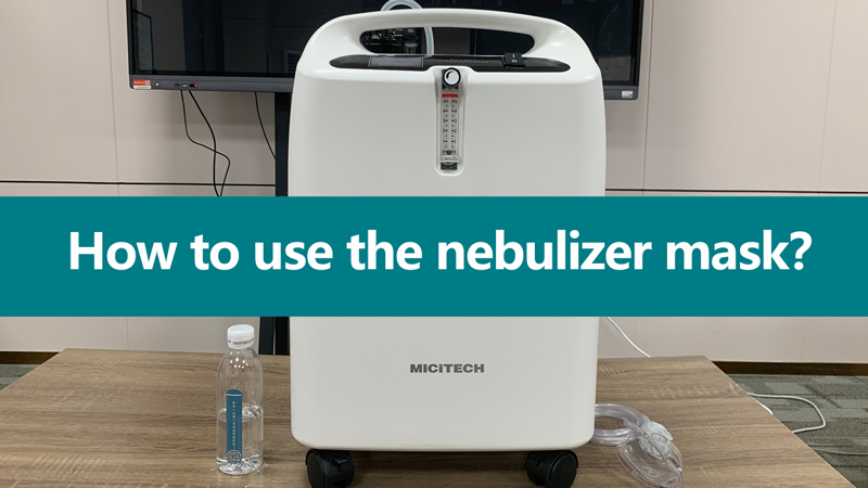 How to use the nebulizer mask of the oxygen concentrator