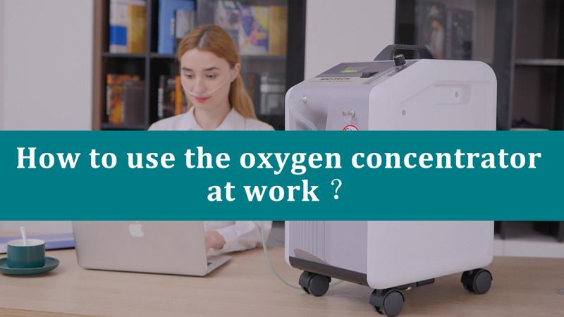 How to use the oxygen concentrator at work