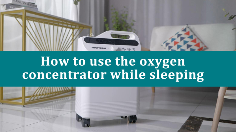How to use the oxygen concentrator while sleeping